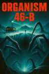 Organism 46-B The Unseen Movie Streaming Online