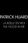Patrick Huard: The 'Hood In Me Movie Streaming Online