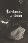 Perchance to Dream Movie Streaming Online