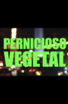 Pernicioso vegetal Movie Streaming Online