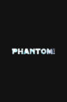 Phantom! Movie Streaming Online