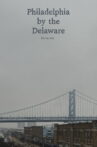 Philadelphia by the Delaware Movie Streaming Online