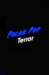 Polar Pop Terror Movie Streaming Online