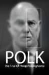 Polk: The Trial Of Philip Polkinghorne Movie Streaming Online