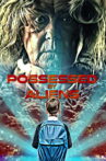Possessed by Aliens Movie Streaming Online