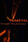 Primeval: Through the Anomaly Movie Streaming Online