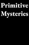 Primitive Mysteries Movie Streaming Online