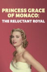 Princess Grace of Monaco: The Reluctant Royal Movie Streaming Online