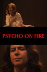 Psycho on Fire Movie Streaming Online