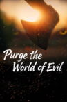 Purge the World of Evil Movie Streaming Online