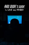 Rad Dude’s Guide to Love and Manhood Movie Streaming Online