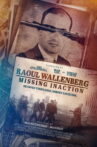 Raoul Wallenberg: Missing Inaction Movie Streaming Online