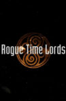 Rogue Time Lords Movie Streaming Online