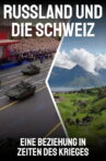 Russland und die Schweiz – Eine Beziehung in Zeiten des Krieges Movie Streaming Online