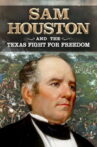 Sam Houston and the Texas Fight for Freedom Movie Streaming Online