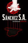 Sánchez S.A. Una historia de corrupción Movie Streaming Online
