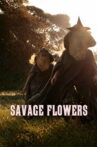 Savage Flowers Movie Streaming Online