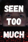 Seen Too Much Movie Streaming Online
