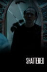 Shattered Movie Streaming Online