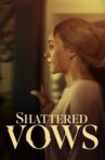 Shattered Vows Movie Streaming Online