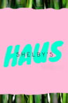 Shelby's Haus Movie Streaming Online