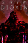 Shin Dioxin Movie Streaming Online