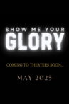 Show Me Your Glory Movie Streaming Online