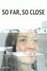 So far, so close Movie Streaming Online