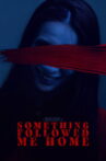Something Followed Me Home Movie Streaming Online