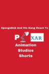 SpongeBob And His Gang React To Pixar Short Films Movie Streaming Online