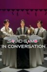 Squid Game in Conversation Movie Streaming Online