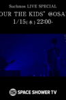 Suchmos LIVE SPECIAL “TOUR THE KIDS” @OSAKA Movie Streaming Online