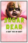 Sugar Dead  - A Baby teve um Baby! Movie Streaming Online