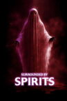 Surrounded by Spirits Movie Streaming Online