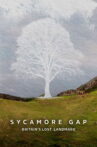 Sycamore Gap: Britain's Lost Landmark Movie Streaming Online