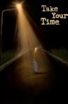 Take Your Time Movie Streaming Online