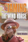 Taming the Wind Horse Movie Streaming Online