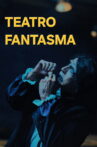 Teatro Fantasma Movie Streaming Online