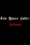 Ten Years Later: Autumn Misery Movie Streaming Online