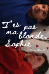 T'es pas ma blonde, Sophie Movie Streaming Online