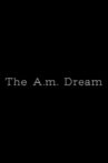 The A.M. Dream Movie Streaming Online