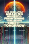 The Absolutely, Amazing, Wonderful, Frightening, Threatening Edge of Tomorrow Movie Streaming Online