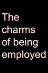 The Charms of Employment Movie Streaming Online
