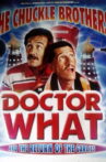 The Chuckle Brothers in Doctor What and the Return of the Garlics Movie Streaming Online