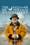 The Fall of Sir Douglas Weatherford Movie Streaming Online