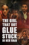 The Girl That Got Glue Stuck In Her Hair Movie Streaming Online
