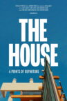 The House: 6 Points of Departure Movie Streaming Online