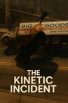 The Kinetic Incident Movie Streaming Online