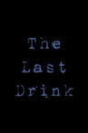 The Last Drink Movie Streaming Online