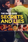 The Male Gaze: Secrets and Lies Movie Streaming Online